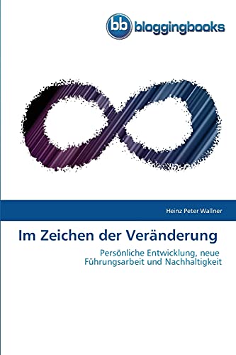 Stock image for Im Zeichen der Vernderung: Persnliche Entwicklung, neue Fhrungsarbeit und Nachhaltigkeit for sale by medimops