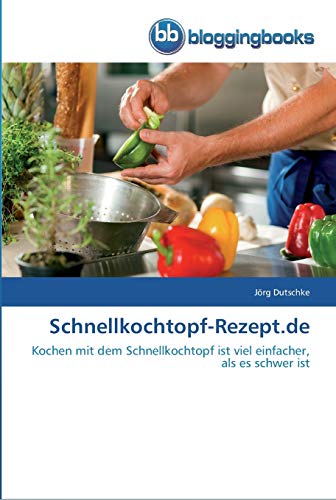 Imagen de archivo de Schnellkochtopf-Rezept.de: Kochen mit dem Schnellkochtopf ist viel einfacher, als es schwer ist (German Edition) a la venta por Lucky's Textbooks