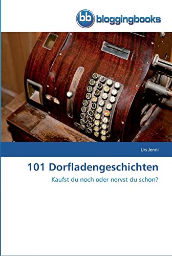 Stock image for 101 Dorfladengeschichten: Kaufst du noch oder nervst du schon? for sale by medimops