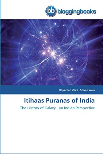 Imagen de archivo de Itihaas Puranas of India: The History of Galaxy , an Indian Perspective a la venta por Lucky's Textbooks