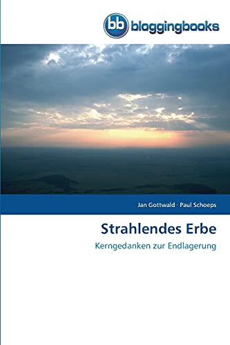 Imagen de archivo de Strahlendes Erbe: Kerngedanken zur Endlagerung a la venta por medimops