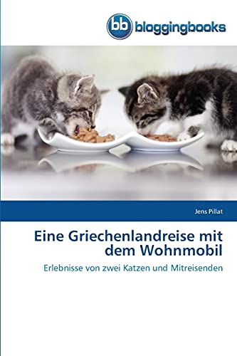 Stock image for Eine Griechenlandreise mit dem Wohnmobil: Erlebnisse von zwei Katzen und Mitreisenden (German Edition) for sale by Lucky's Textbooks