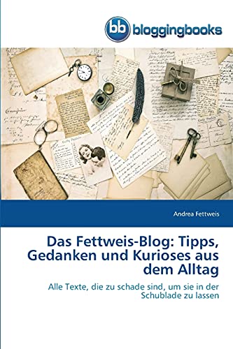 Stock image for Das Fettweis-Blog: Tipps, Gedanken und Kurioses aus dem Alltag (German Edition) for sale by Lucky's Textbooks