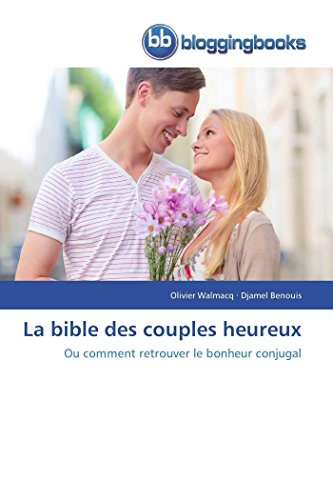 Imagen de archivo de La bible des couples heureux: Ou comment retrouver le bonheur conjugal (Omn.Bloggingboo) (French Edition) a la venta por Lucky's Textbooks