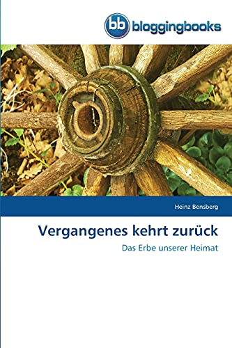 9783841774125: Vergangenes kehrt zurck: Das Erbe unserer Heimat (German Edition)