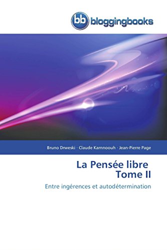 Beispielbild fr La Pense libre Tome II: Entre ingrences et autodtermination (Omn.Bloggingboo) (French Edition) zum Verkauf von Lucky's Textbooks
