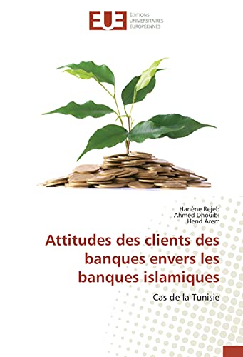 9783841777553: Attitudes des clients des banques envers les banques islamiques: Cas de la Tunisie (French Edition)
