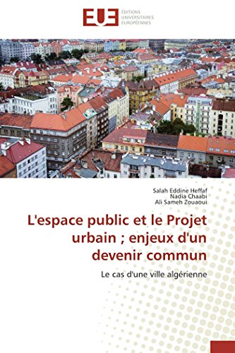 9783841780041: L'espace public et le projet urbain enjeux d'un devenir commun: Le cas d'une ville algrienne (OMN.UNIV.EUROP.)