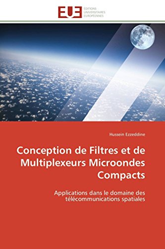 9783841782137: Conception de Filtres et de Multiplexeurs Microondes Compacts: Applications dans le domaine des tlcommunications spatiales