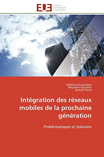 9783841783165: Intgration des rseaux mobiles de la prochaine gnration: Problmatiques et Solutions (Omn.Univ.Europ.) (French Edition)