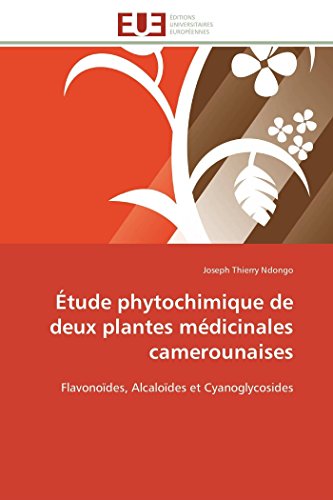 Stock image for tude phytochimique de deux plantes mdicinales camerounaises: Flavonodes, Alcalodes et Cyanoglycosides (Omn.Univ.Europ.) (French Edition) for sale by Lucky's Textbooks