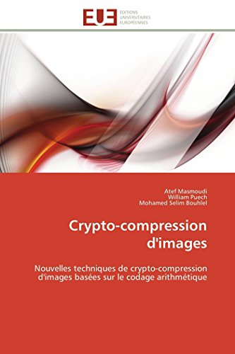9783841784810: Crypto-compression d'images: Nouvelles techniques de crypto-compression d'images bases sur le codage arithmtique (Omn.Univ.Europ.) (French Edition)