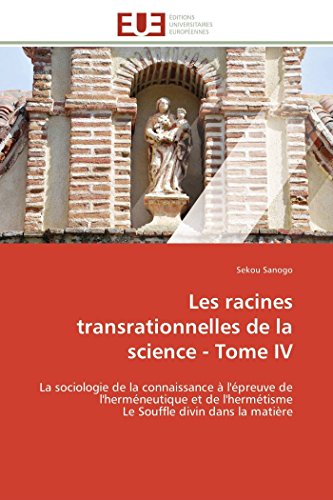 9783841785244: Les racines transrationnelles de la science - tome iv