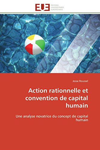 Stock image for Action rationnelle et convention de capital humain: Une analyse novatrice du concept de capital humain (Omn.Univ.Europ.) (French Edition) for sale by Lucky's Textbooks