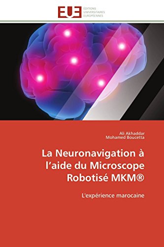 Beispielbild fr La Neuronavigation  l?aide du Microscope Robotis MKM: L'exprience marocaine (Omn.Univ.Europ.) (French Edition) zum Verkauf von Lucky's Textbooks