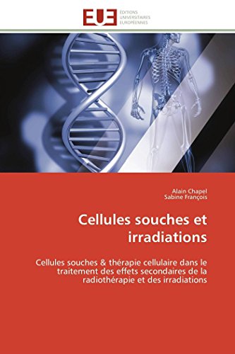 9783841787125: Cellules souches et irradiations: Cellules souches & thrapie cellulaire dans le traitement des effets secondaires de la radiothrapie (OMN.UNIV.EUROP.)