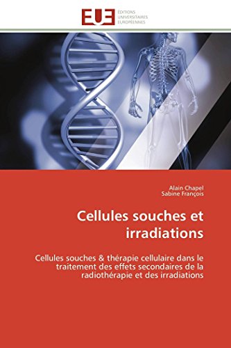 9783841787125: Cellules souches et irradiations: Cellules souches & thrapie cellulaire dans le traitement des effets secondaires de la radiothrapie