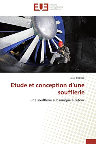 Stock image for Etude et conception d'une soufflerie: une soufflerie subsonique  retour for sale by Ammareal