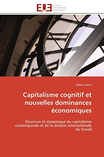 9783841788917: Capitalisme cognitif et nouvelles dominances conomiques: Structure et dynamique du capitalisme contemporain et de la division internationale du travail
