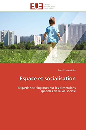 9783841789105: Espace et socialisation: Regards sociologiques sur les dimensions spatiales de la vie sociale (Omn.Univ.Europ.)