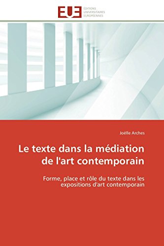 9783841789433: Le texte dans la mdiation de l'art contemporain: Forme, place et rle du texte dans les expositions d'art contemporain (Omn.Univ.Europ.)