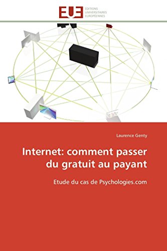 Beispielbild fr Internet: comment passer du gratuit au payant: Etude du cas de Psychologies.com (Omn.Univ.Europ.) zum Verkauf von medimops