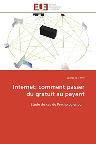 Stock image for Internet: comment passer du gratuit au payant: Etude du cas de Psychologies.com (Omn.Univ.Europ.) for sale by medimops