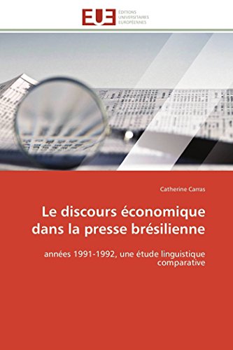Beispielbild fr Le Discours conomique Dans La Presse Brsilienne: Annes 1991-1992, Une tude Linguistique Comparative zum Verkauf von Revaluation Books