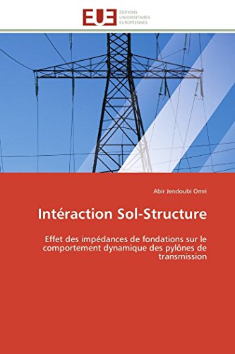 9783841790811: Intraction Sol-Structure: Effet des impdances de fondations sur le comportement dynamique des pylnes de transmission (Omn.Univ.Europ.) (French Edition)