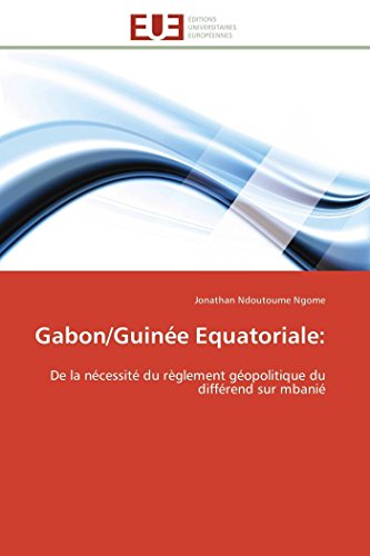 9783841791535: Gabon/Guine Equatoriale:: De la ncessit du rglement gopolitique du diffrend sur mbani