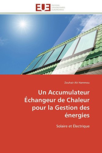 9783841791931: Un Accumulateur changeur de Chaleur pour la Gestion des nergies: Solaire et lectrique