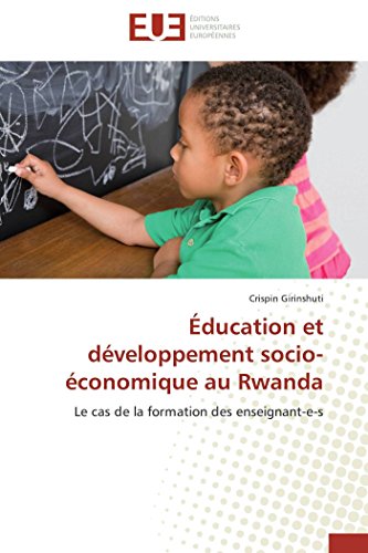 Beispielbild fr ducation et dveloppement socio-conomique au Rwanda: Le cas de la formation des enseignant-e-s (Omn.Univ.Europ.) (French Edition) zum Verkauf von Lucky's Textbooks