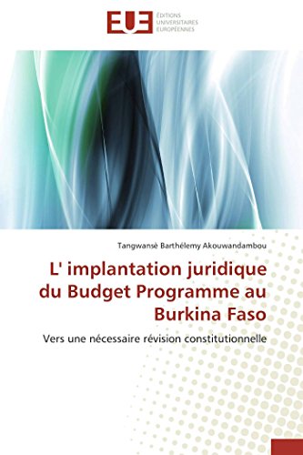 9783841794239: L' implantation juridique du budget programme au burkina faso: Vers une ncessaire rvision constitutionnelle (OMN.UNIV.EUROP.)