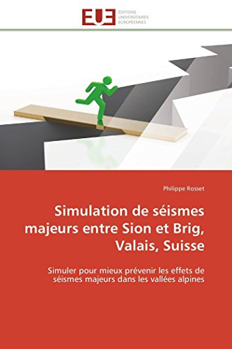 9783841795137: Simulation de sismes majeurs entre Sion et Brig, Valais, Suisse: Simuler pour mieux prvenir les effets de sismes majeurs dans les valles alpines (Omn.Univ.Europ.)