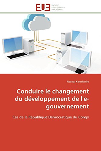 9783841797667: Conduire le changement du dveloppement de l'e-gouvernement: Cas de la Rpublique Dmocratique du Congo (OMN.UNIV.EUROP.)