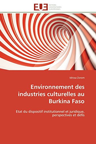 9783841798008: Environnement des industries culturelles au Burkina Faso: Etat du dispositif institutionnel et juridique, perspectives et dfis (Omn.Univ.Europ.) (French Edition)