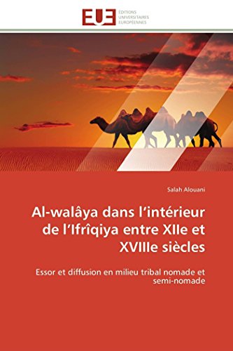 9783841798268: Al-walya dans l’intrieur de l’Ifrqiya entre XIIe et XVIIIe sicles: Essor et diffusion en milieu tribal nomade et semi-nomade (Omn.Univ.Europ.) (French Edition)