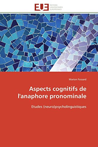 Aspects cognitifs de l'anaphore pronominale: Etudes (neuro)psycholinguistiques (French Edition) - Fossard, Marion