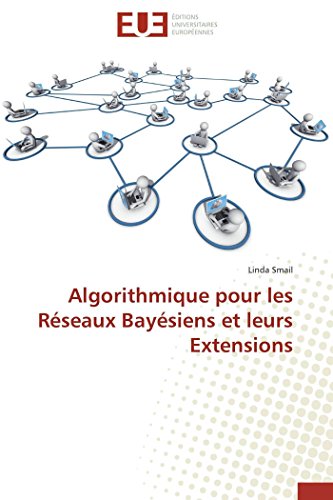 Algorithmique pour les Réseaux Bayésiens et leurs Extensions - Smail, Linda