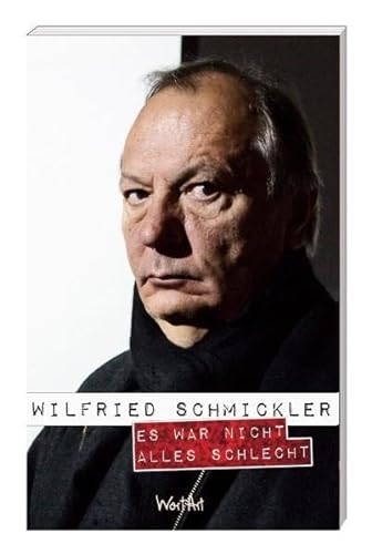 Beispielbild fr Es war nicht alles schlecht (WortArt)3. März 2011 von Wilfried Schmickler zum Verkauf von Nietzsche-Buchhandlung OHG