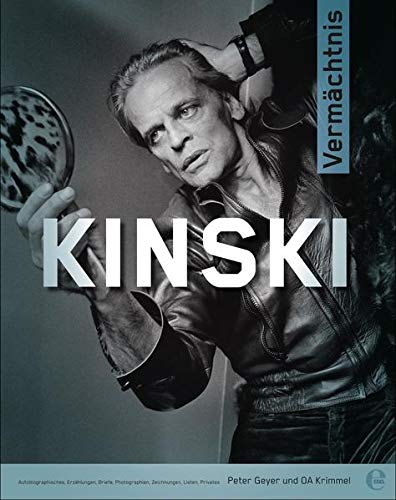 Kinski : Vermächtnis ; Autobiographisches, Erzählungen, Briefe, Photographien, Zeichnungen, Listen, Privates - Peter Geyer und OA Krimmel / Klaus Kinski