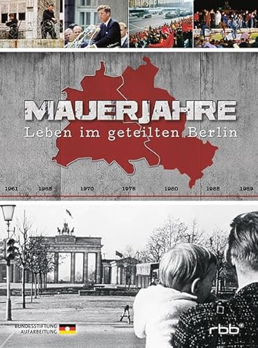 Mauerjahre Leben im geteilten Berlin. Mit Vorw. v. Rainer Eppelmann u. Klaus Schütz. Beglei