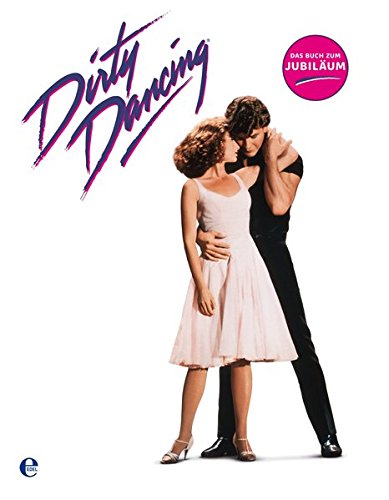 Stock image for Dirty Dancing - Das groe Buch zum Filmjubilum for sale by Blackwell's