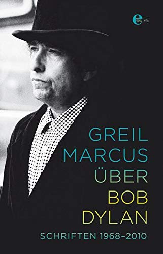 Über Bob Dylan: Schriften 1968-2010 - Marcus, Greil