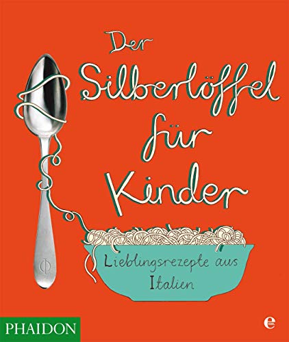 Beispielbild fr Der Silberlffel fr Kinder: Lieblingsrezepte aus Italien zum Verkauf von Trendbee UG (haftungsbeschrnkt)