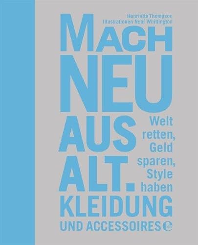 Mach neu aus alt: Kleidung und Accessoires (9783841901576) by Thompson, Henrietta