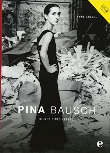 Pina Bausch: Bilder eines Lebens Bilder eines Lebens - Linsel, Anne
