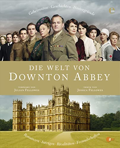 Die Welt von Downton Abbey: Geheimnisse, Geschichten, Hintergründe
