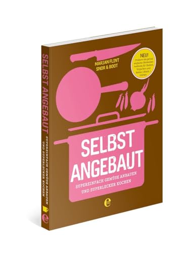 Beispielbild fr Selbst angebaut: Supereinfach Gemse anbauen und superlecker kochen zum Verkauf von medimops