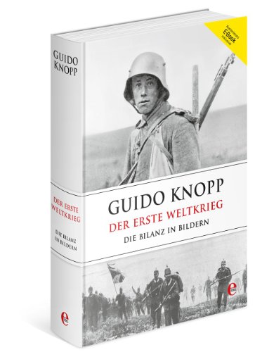 Der Erste Weltkrieg: Die Bilanz in Bildern - Guido, Knopp,